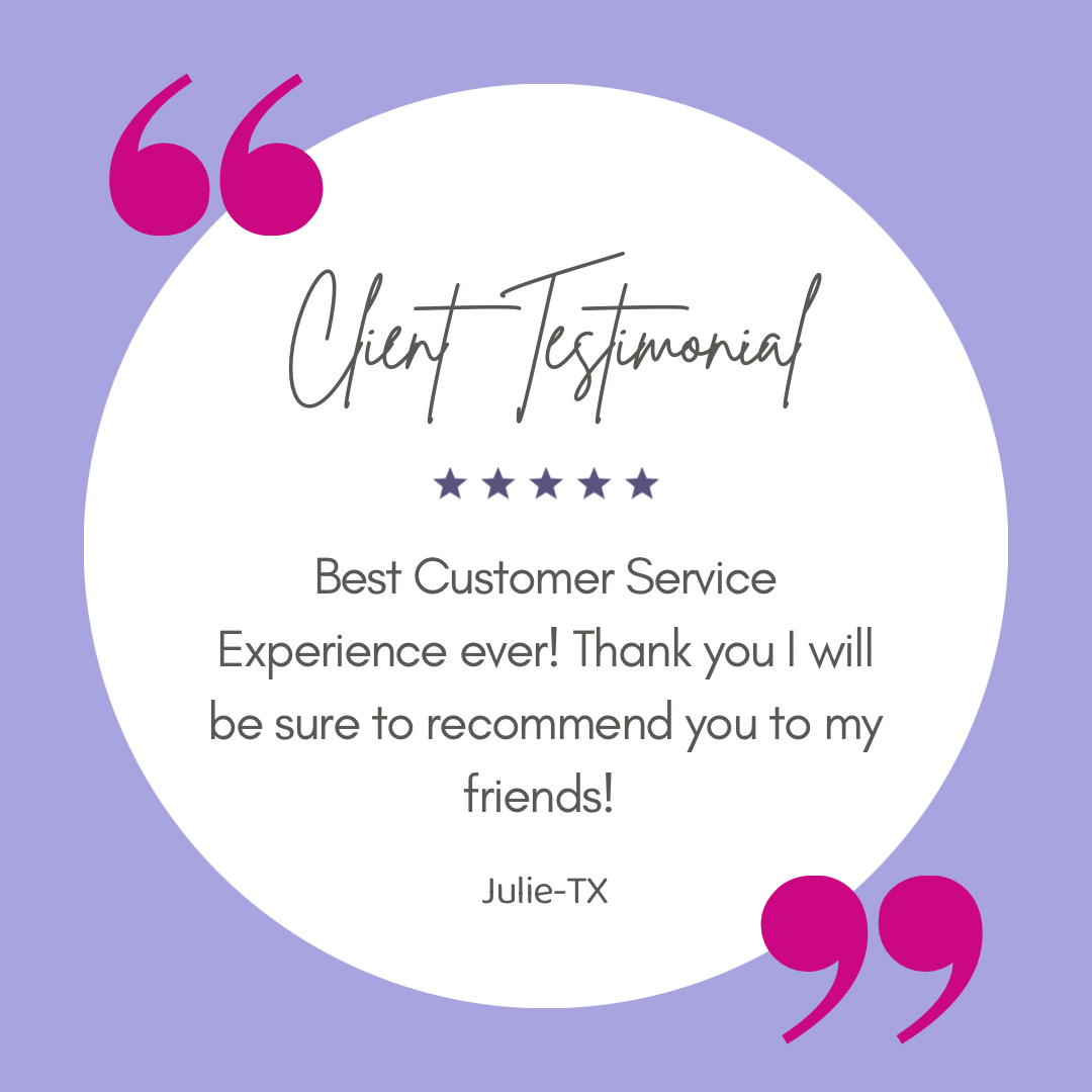 Best Customer Service ever! -Julie